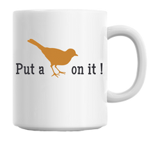 Load image into Gallery viewer, Put A Bird On It Coffee Mug Cup 11 Oz