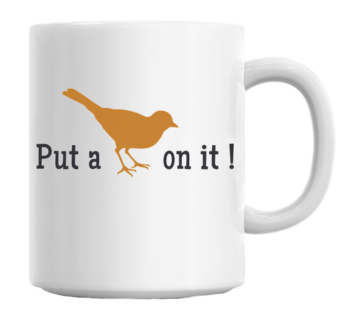 Mettez un oiseau dessus Tasse à café 11 oz