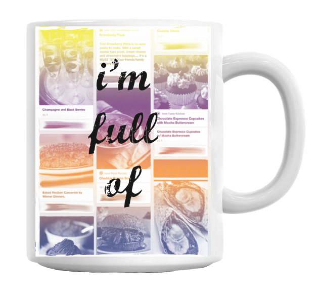 I'm Full Of Coffee Mug Cup 11 Oz