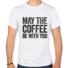 Load image into Gallery viewer, May the Coffee be with you Tee